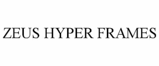 ZEUS HYPER FRAMES