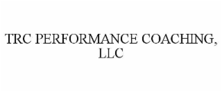 TRC PERFORMANCE COACHING, LLC