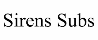 SIRENS SUBS