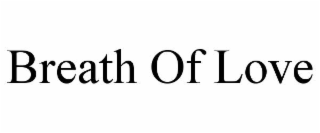 BREATH OF LOVE