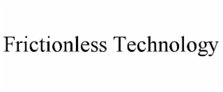 FRICTIONLESS TECHNOLOGY