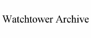 WATCHTOWER ARCHIVE