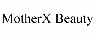 MOTHERX BEAUTY