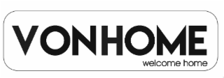 VON HOME WELCOME HOME