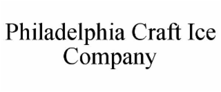 PHILADELPHIA CRAFT ICE COMPANY