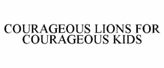 COURAGEOUS LIONS FOR COURAGEOUS KIDS