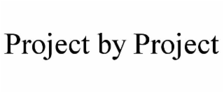 PROJECT BY PROJECT