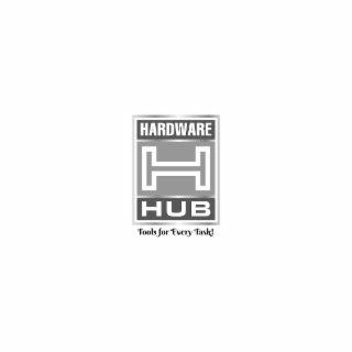 H HARDWARE HUB TOOLS FOR EVERY TASK!