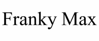 FRANKY MAX
