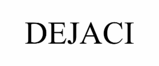 DEJACI