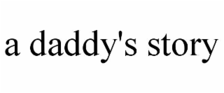 A DADDY'S STORY
