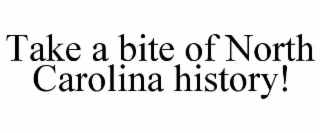 TAKE A BITE OF NORTH CAROLINA HISTORY!