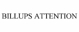 BILLUPS ATTENTION