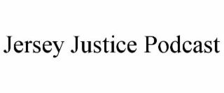 JERSEY JUSTICE PODCAST