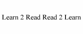 LEARN 2 READ READ 2 LEARN