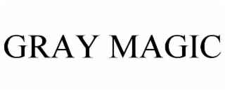 GRAY MAGIC