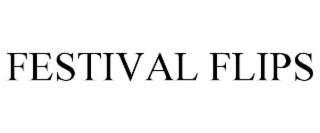 FESTIVAL FLIPS