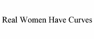 REAL WOMEN HAVE CURVES