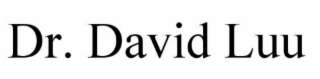 DR. DAVID LUU