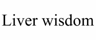LIVER WISDOM
