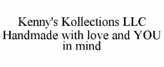 KENNY'S KOLLECTIONS LLC HANDMADE WITH LOVE AND YOU IN MIND