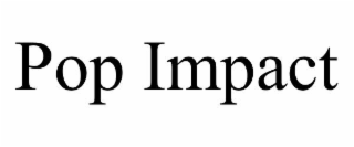 POP IMPACT