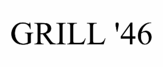 GRILL '46