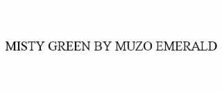 MISTY GREEN BY MUZO EMERALD
