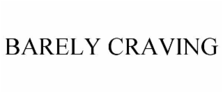 BARELY CRAVING