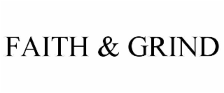 FAITH & GRIND
