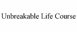 UNBREAKABLE LIFE COURSE