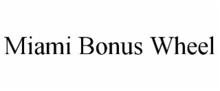 MIAMI BONUS WHEEL