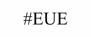 #EUE