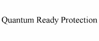 QUANTUM READY PROTECTION
