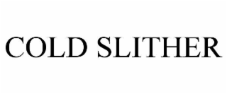 COLD SLITHER