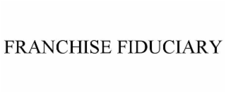 FRANCHISE FIDUCIARY