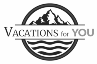 VACATIONS FOR YOU