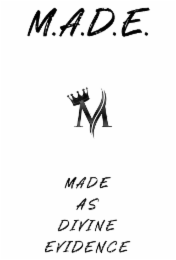 M.A.D.E. M MADE AS DIVINE EVIDENCE
