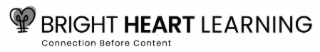 BRIGHT HEART LEARNING CONNECTION BEFORE CONTENT