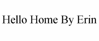 HELLO HOME BY ERIN
