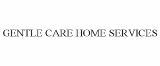 GENTLE CARE HOME SERVICES