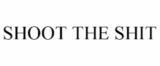 SHOOT THE SHIT