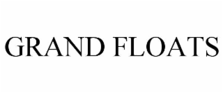 GRAND FLOATS