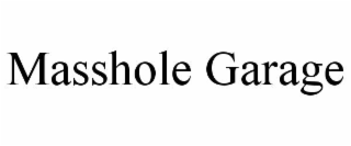 MASSHOLE GARAGE