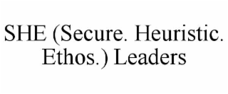 SHE (SECURE. HEURISTIC. ETHOS.) LEADERS