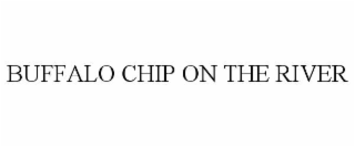 BUFFALO CHIP ON THE RIVER