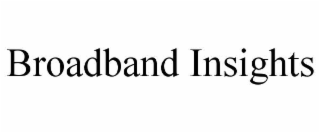 BROADBAND INSIGHTS