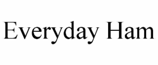 EVERYDAY HAM