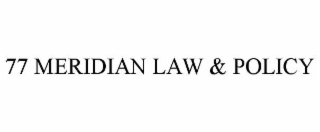 77 MERIDIAN LAW & POLICY