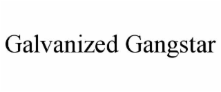 GALVANIZED GANGSTAR